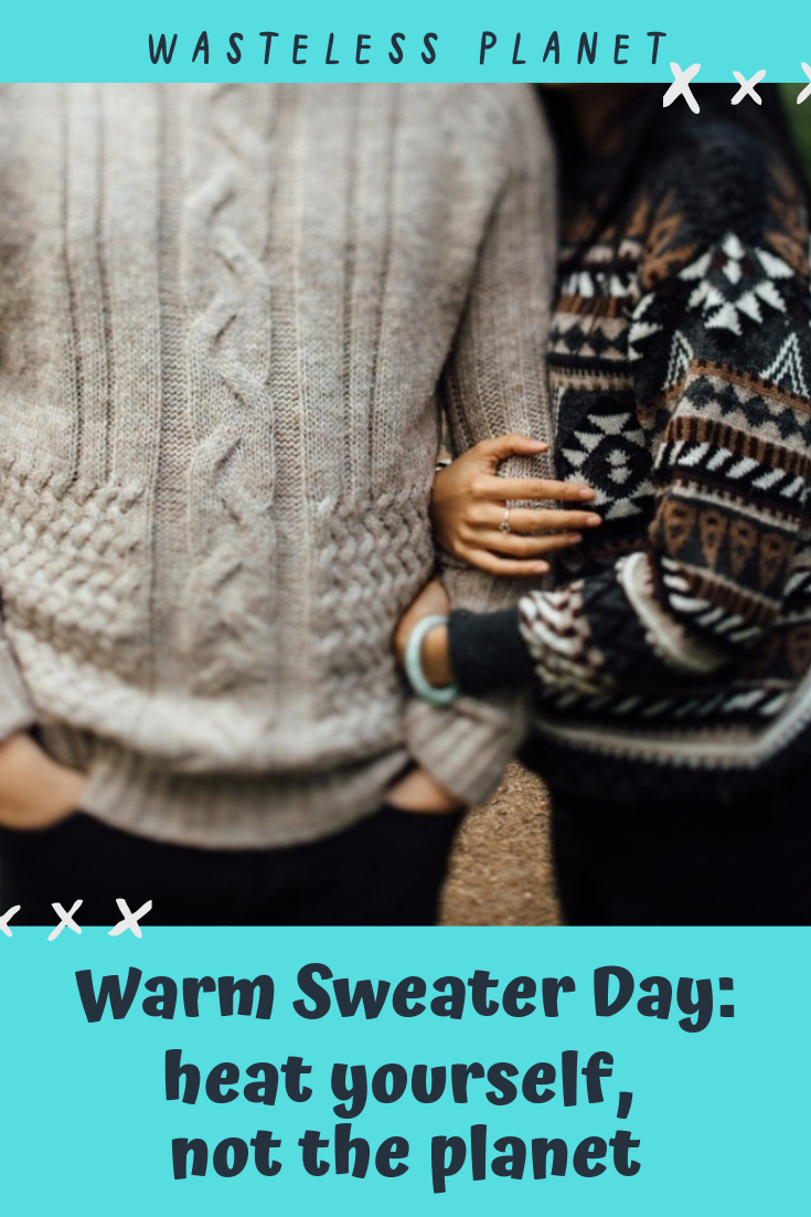 Warm Sweater Day heat yourself not the planet Wasteless Planet