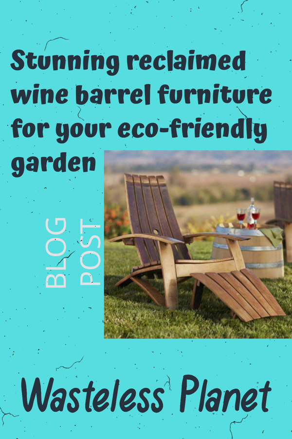 Stunning reclaimed wine barrel furniture for your eco-friendly garden