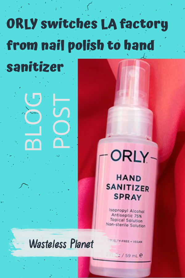 ORLY switches LA factory from nail polish to hand sanitizer