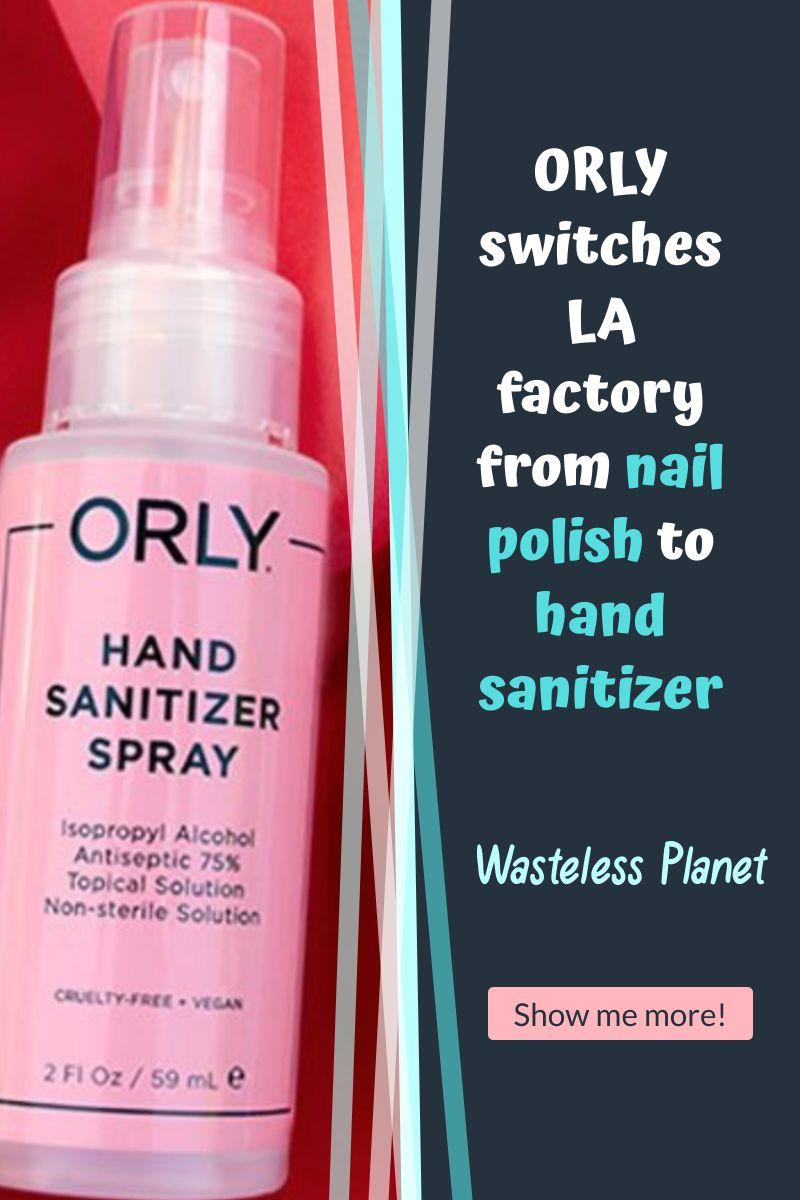 ORLY switches LA factory from nail polish to hand sanitizer