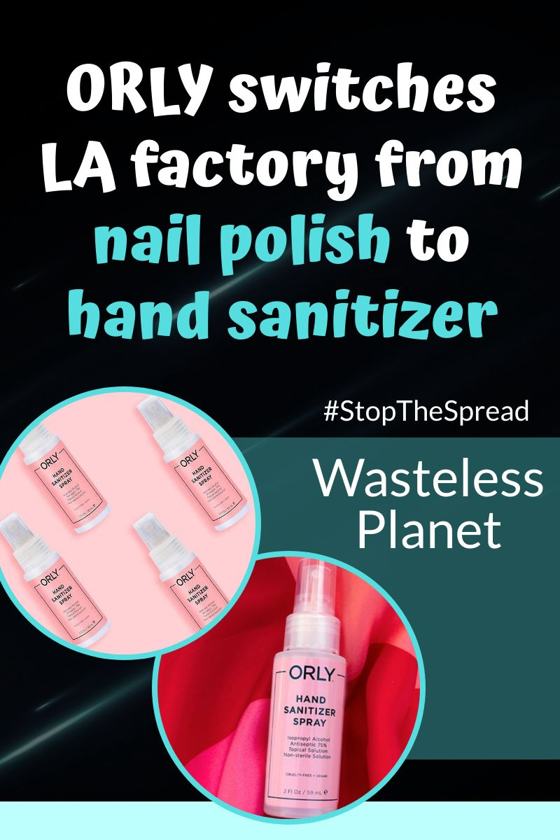 ORLY switches LA factory from nail polish to hand sanitizer