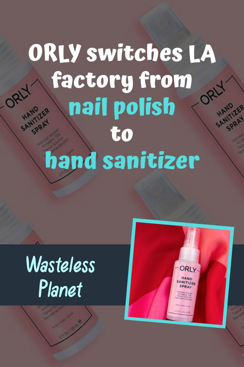 ORLY switches LA factory from nail polish to hand sanitizer