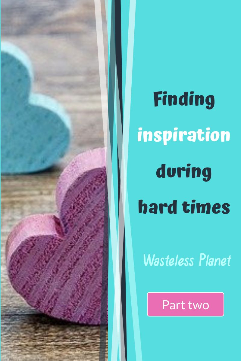 Finding inspiration during hard times (2 of 2)