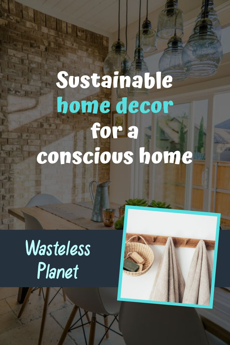 Sustainable home decor for a conscious home