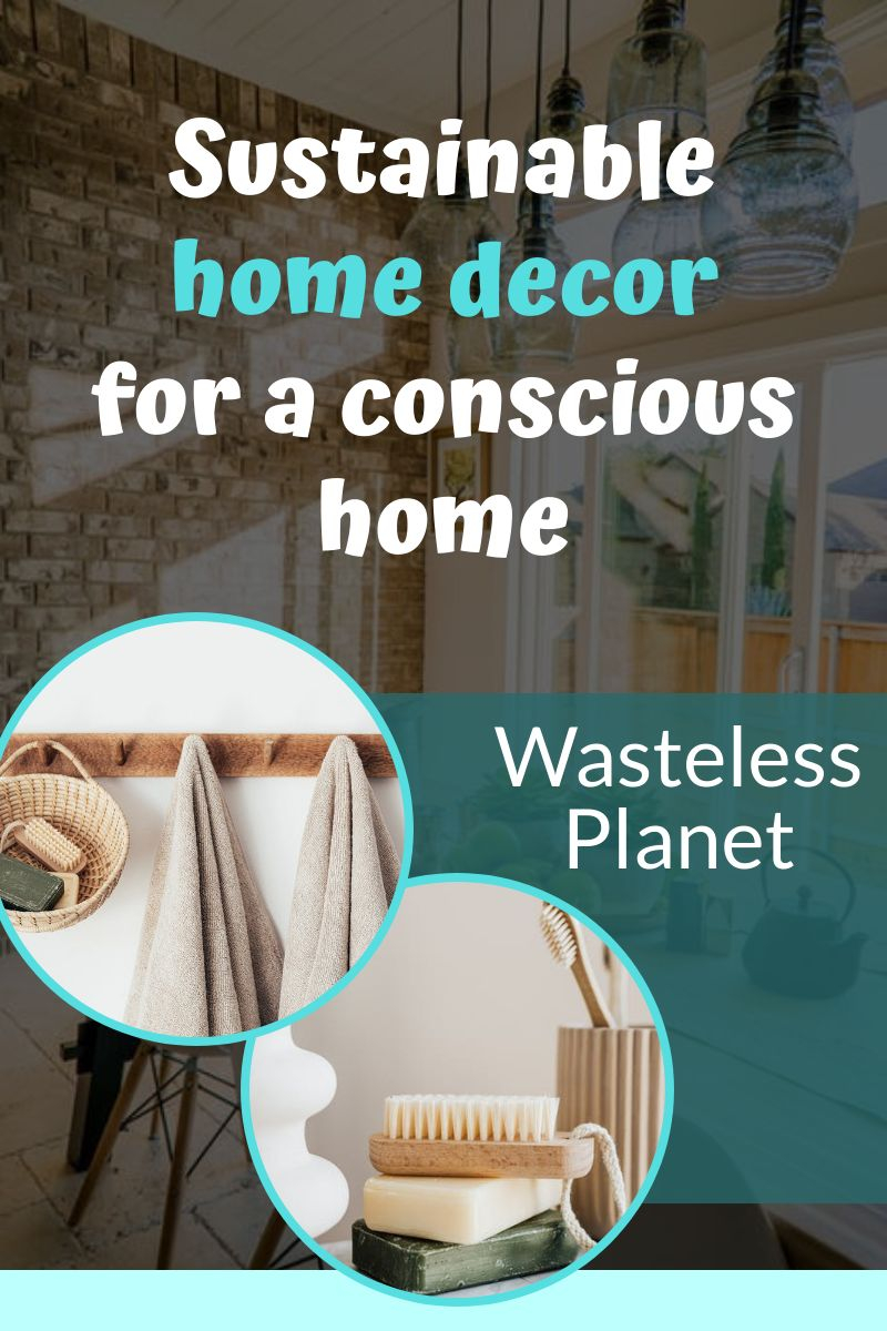 Sustainable home decor for a conscious home