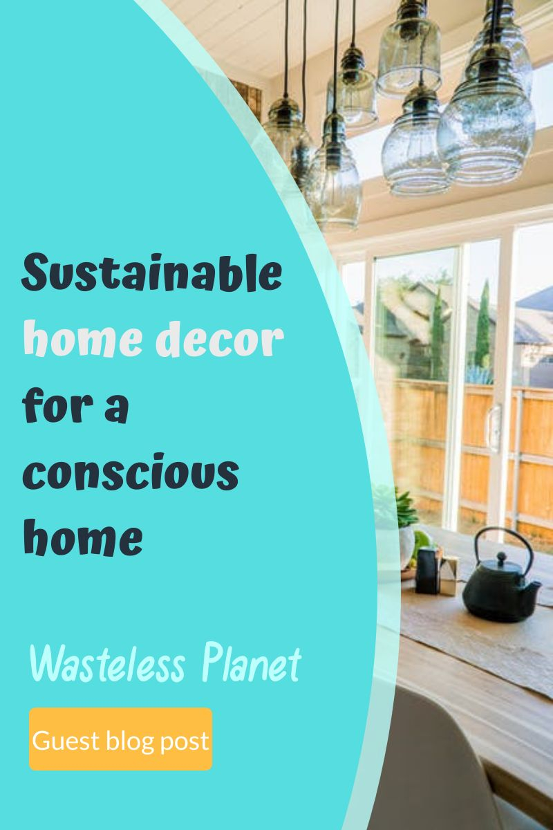 Sustainable home decor for a conscious home