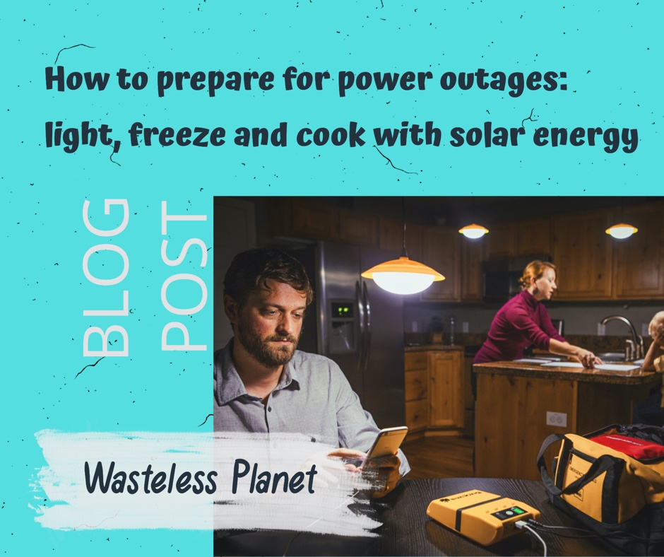 How to prepare for power outages light, freeze and cook with solar