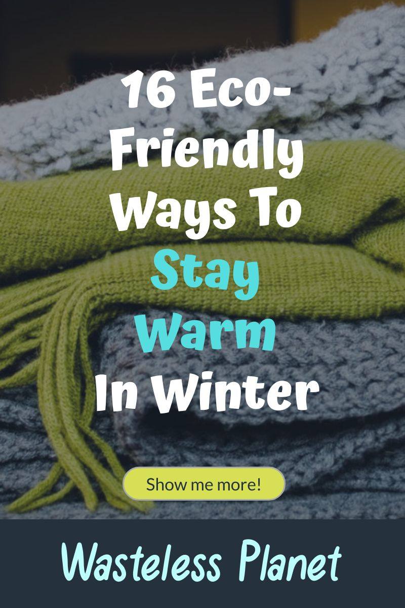 16 Eco-Friendly Ways To Stay Warm In Winter