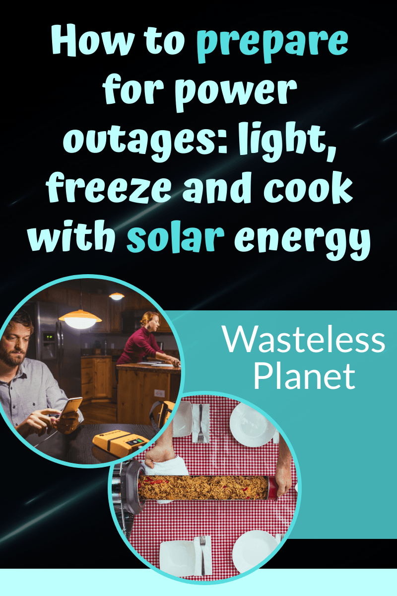 How to prepare for power outages: light, freeze and cook with solar energy