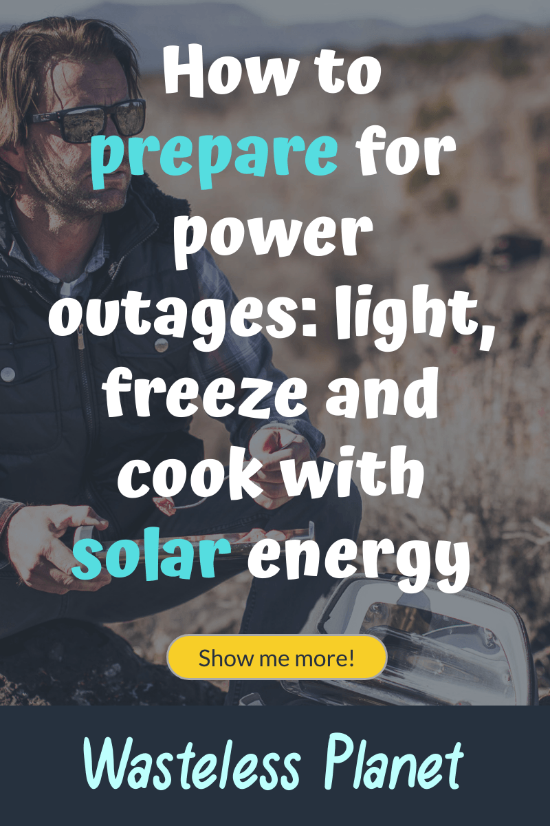 How to prepare for power outages: light, freeze and cook with solar energy