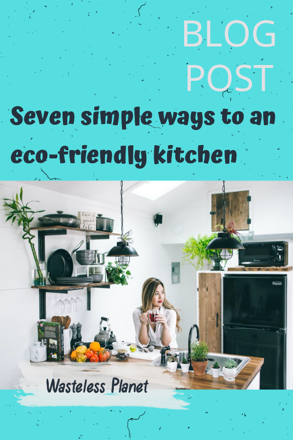 Seven simple ways to an eco-friendly kitchen