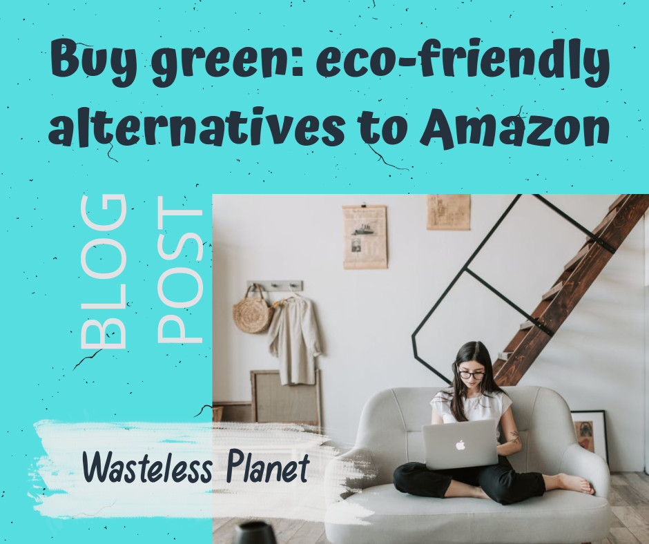 https://wastelessplanet.com/wp-content/uploads/2020/11/Facebook-Buy-green_-eco-friendly-alternatives-to-Amazon-01.jpg