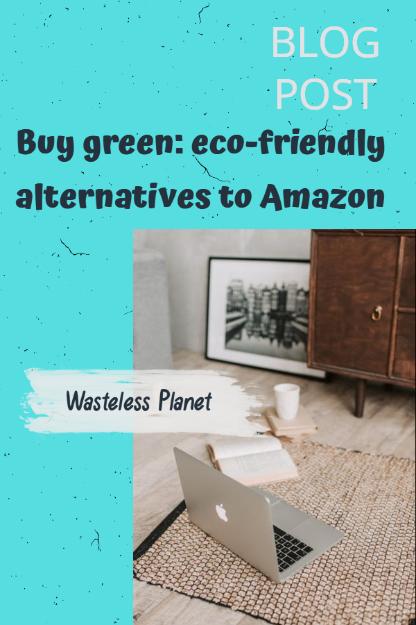 Buying green is better: eco-friendly alternatives to Amazon