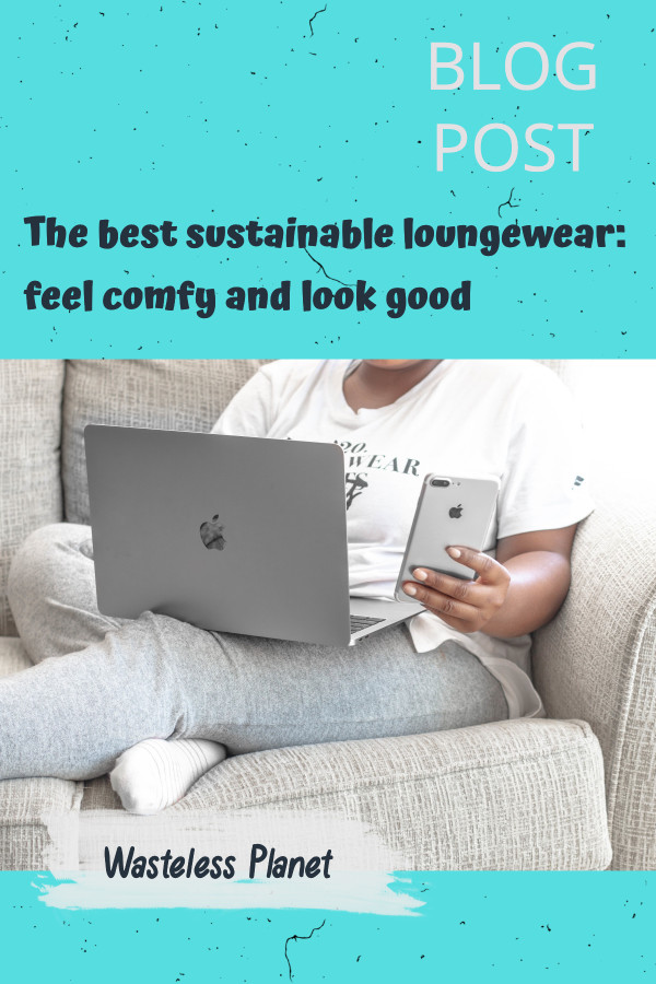 The best sustainable loungewear: feel comfy and look good