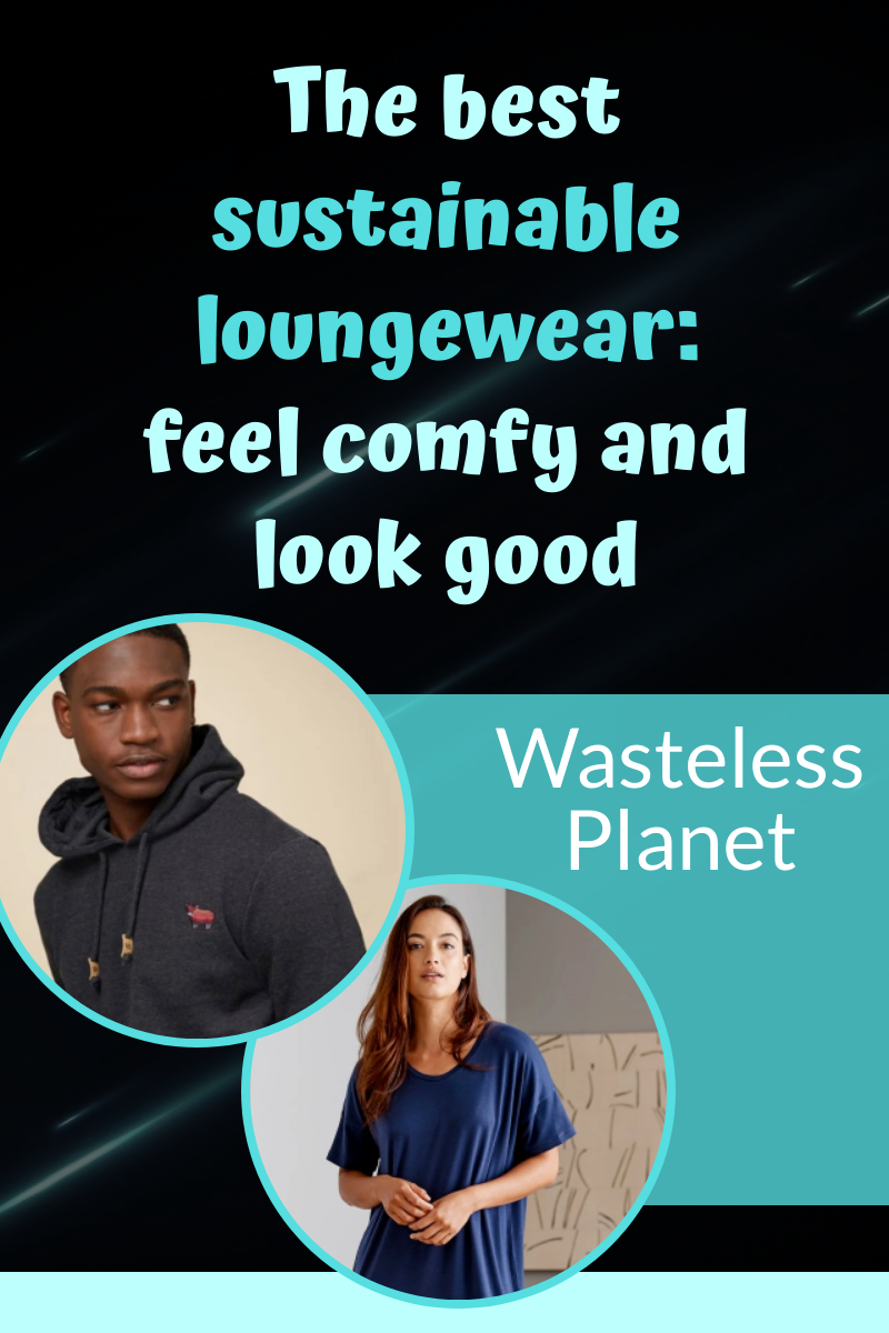 The best sustainable loungewear: feel comfy and look good