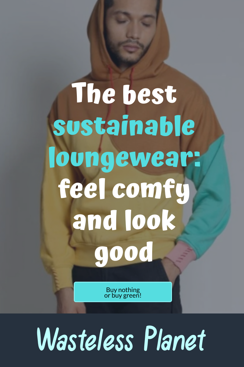 The best sustainable loungewear: feel comfy and look good