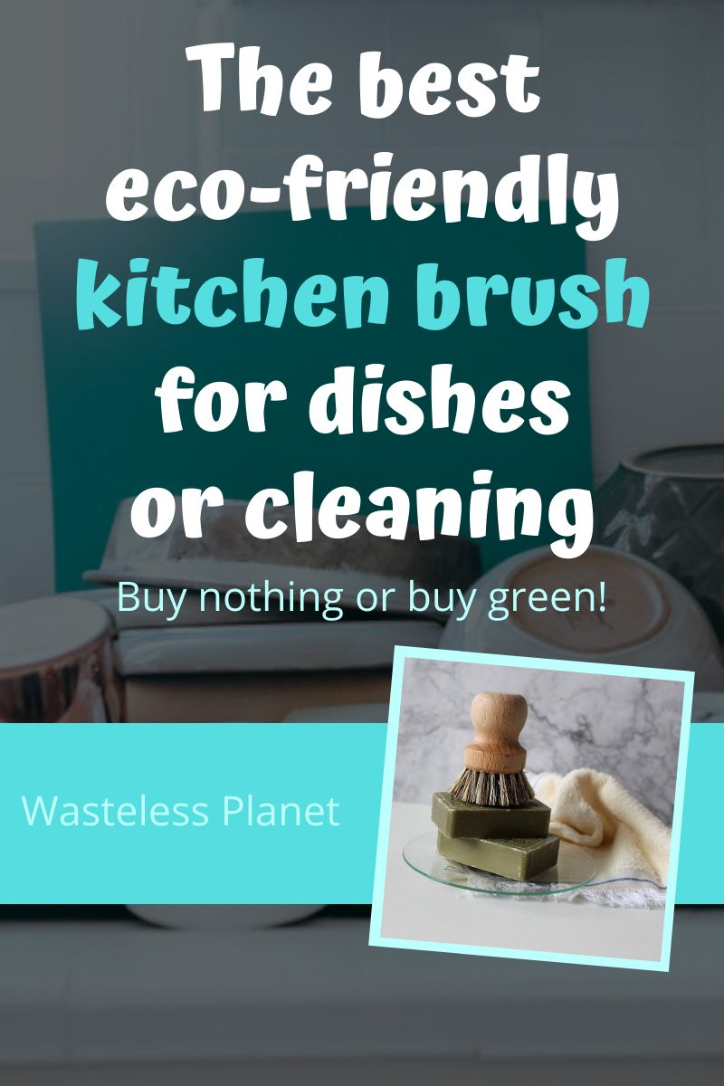 The best eco-friendly kitchen brush for dishes or cleaning