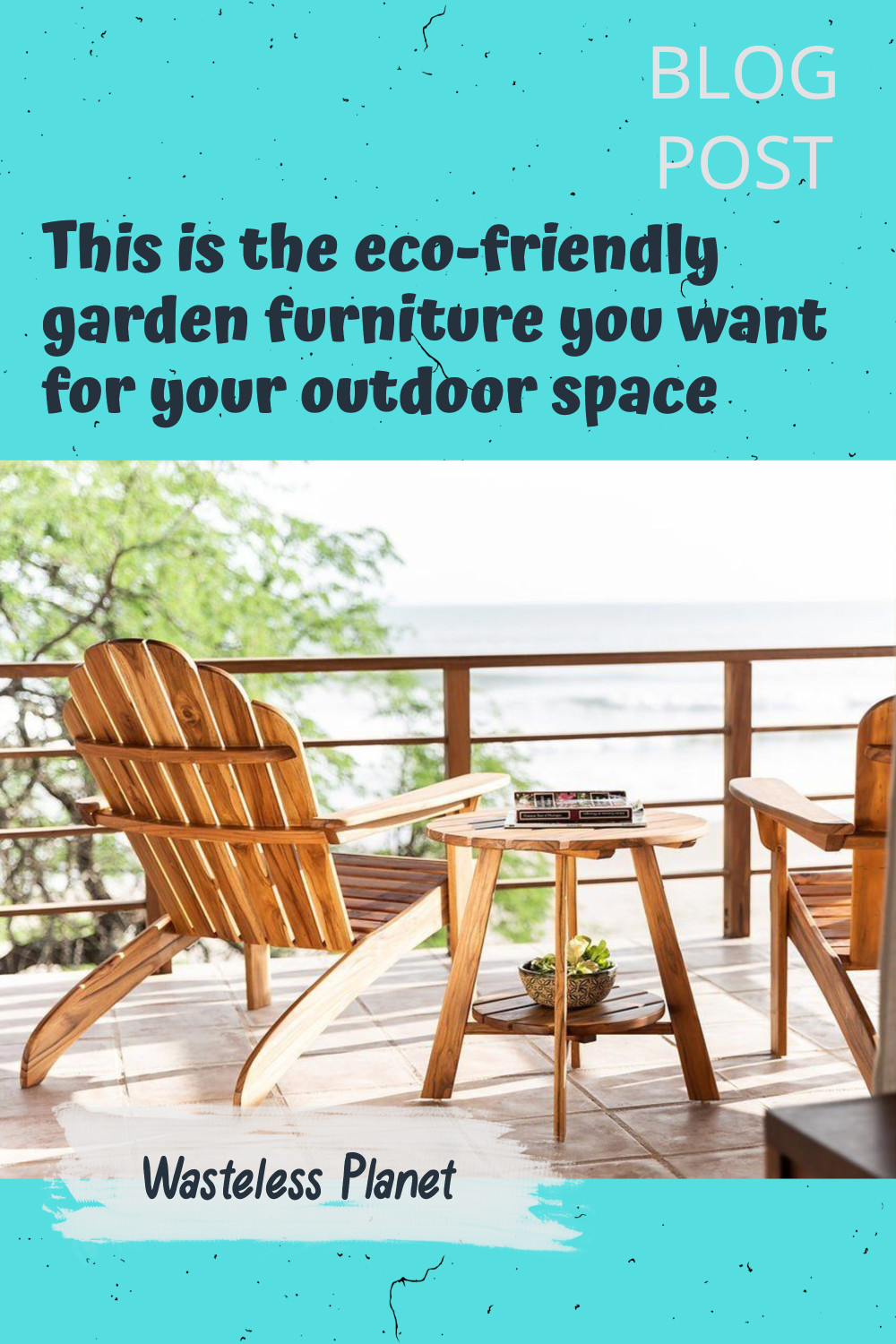 This is the eco-friendly garden furniture you want for your outdoor space