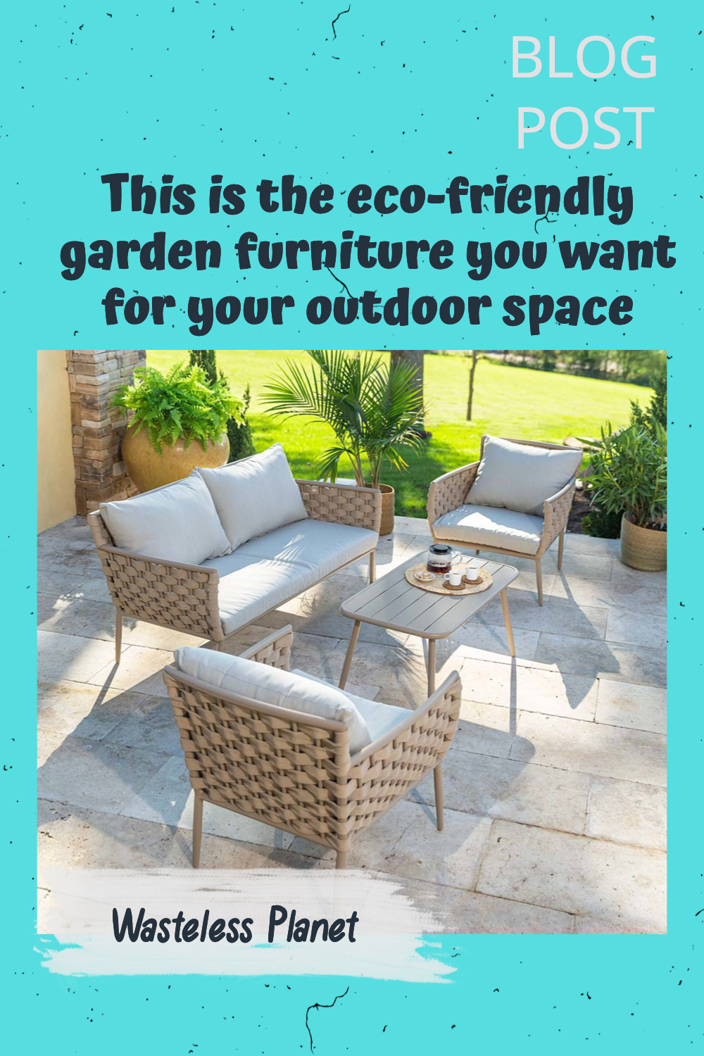 This is the eco-friendly garden furniture you want for your outdoor space