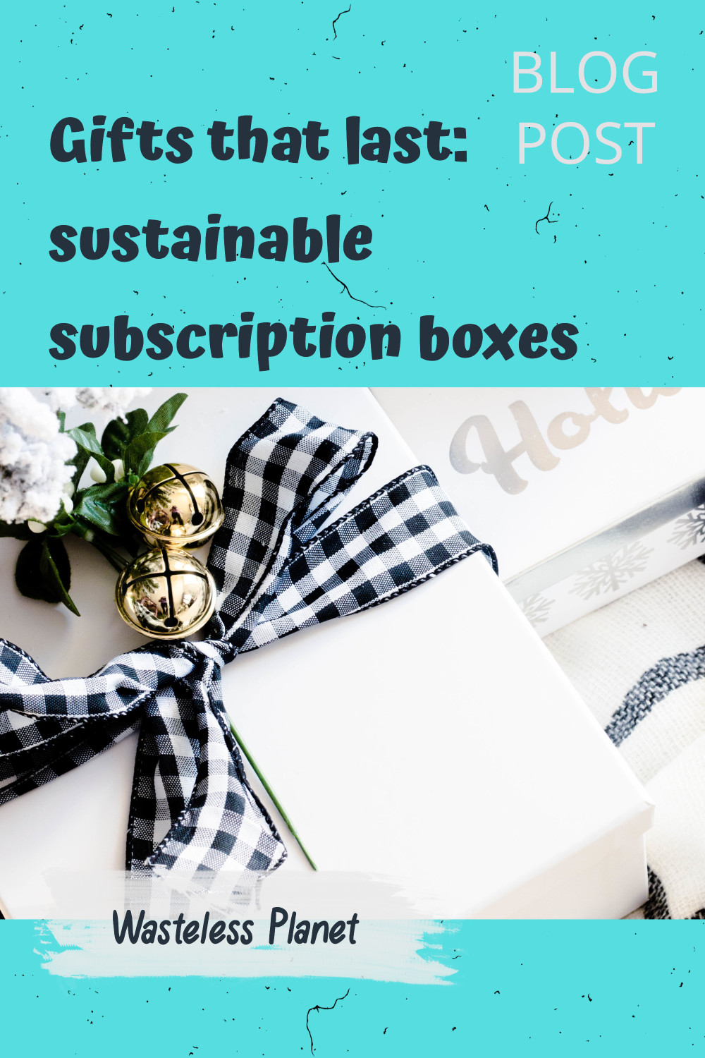 Great gifts that last: sustainable subscription boxes