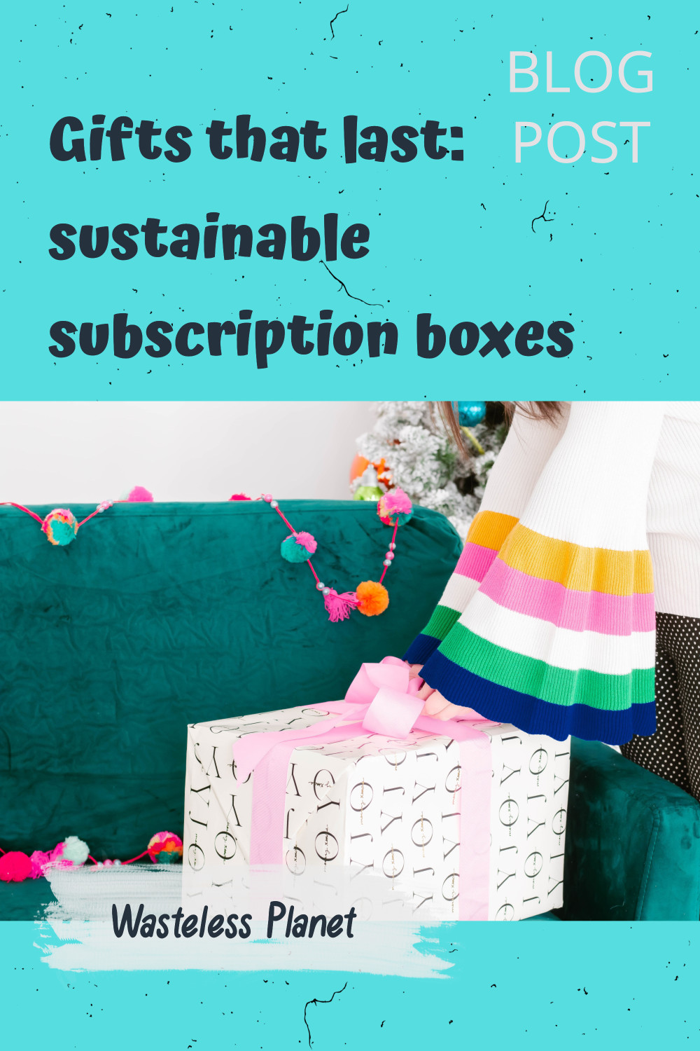 Great gifts that last: sustainable subscription boxes