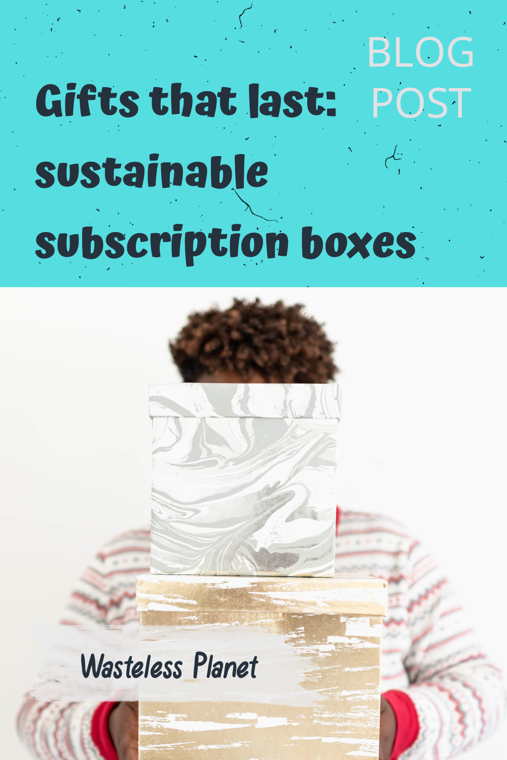 Great gifts that last: sustainable subscription boxes